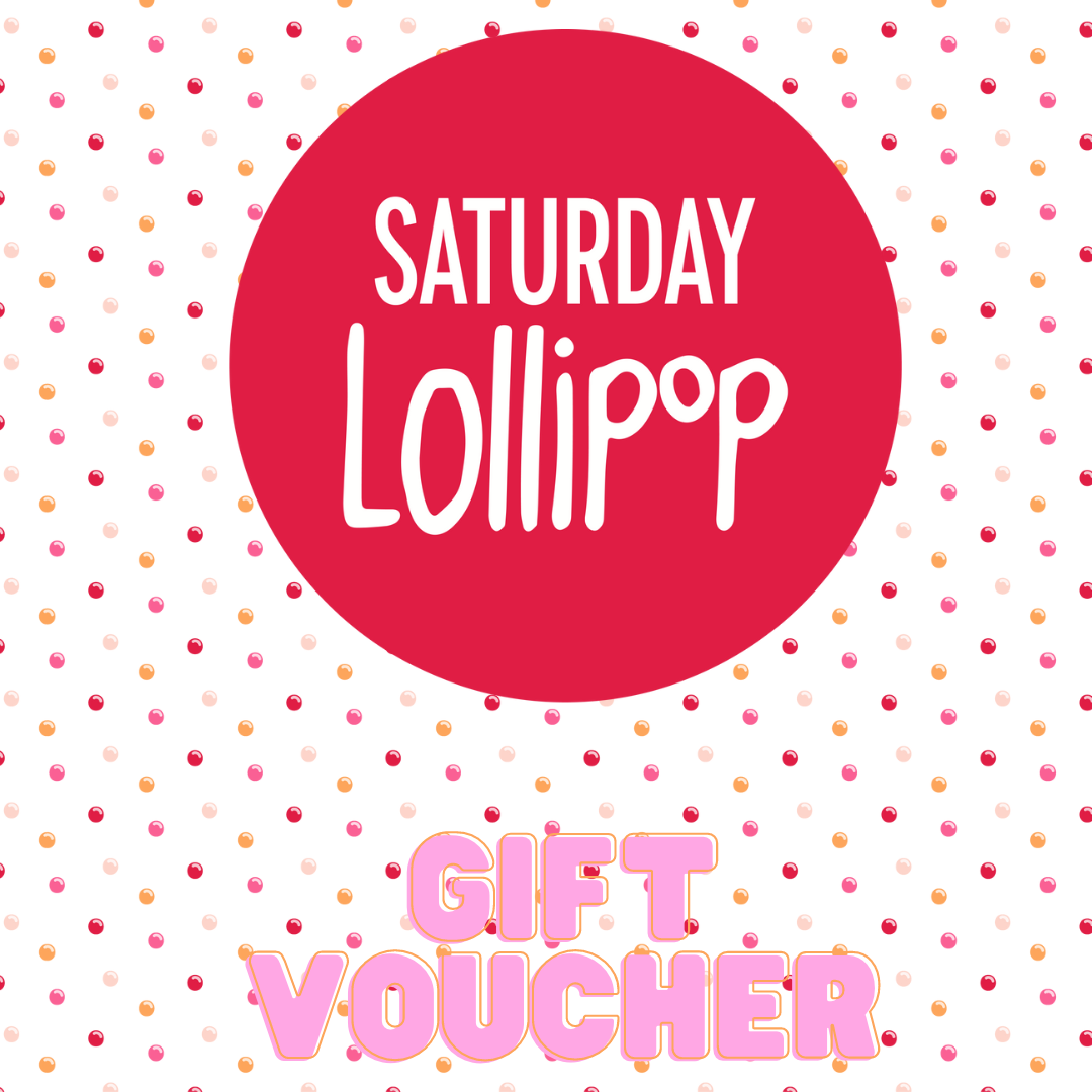 * Saturday Lollipop Gift Voucher *